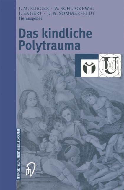 Dirk W. Sommerfeldt, Jurgen Engert, Wolfgang Schlickewei, Johannes M. Rueger - Das kindliche Polytrauma, E-bok