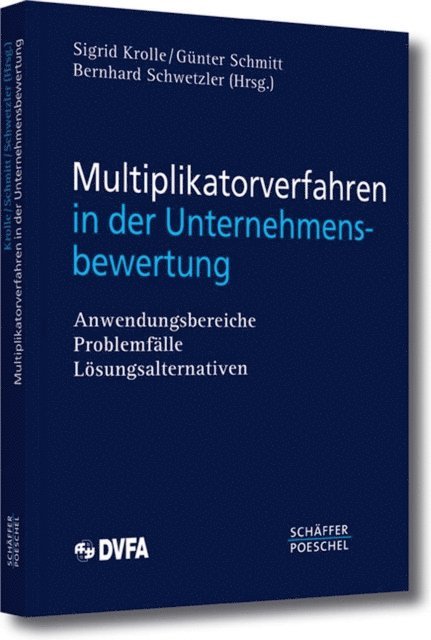 Bernhard Schwetzler, Gunter Schmitt, Sigrid Krolle - Multiplikatorverfahren in der Unternehmensbewertung, E-bok