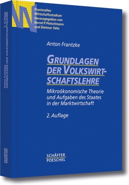 Anton Frantzke, Dietmar Vahs, Bernd P. Pietschmann - Grundlagen der Volkswirtschaftslehre, E-bok
