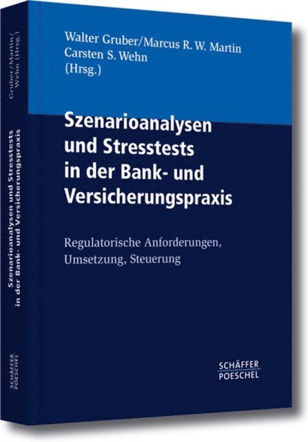 Carsten S. Wehn, Marcus R. W. Martin, Walter Gruber - Szenarioanalysen und Stresstests in der Bank- und Versicherungspraxis, E-bok