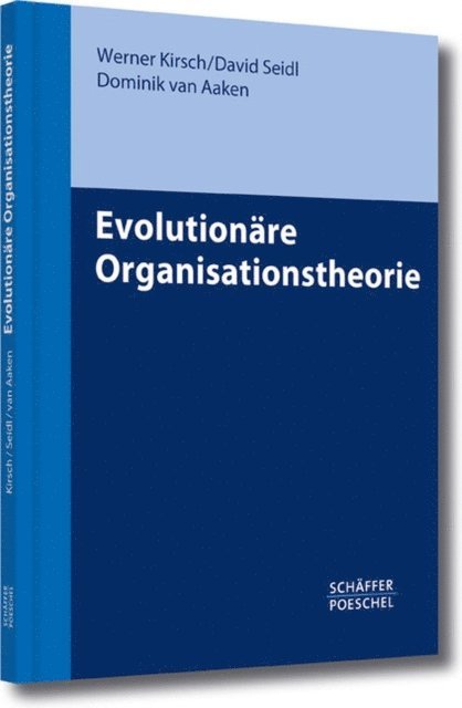 Dominik Aaken, David Seidl, Werner Kirsch - Evolutionäre Organisationstheorie, E-bok