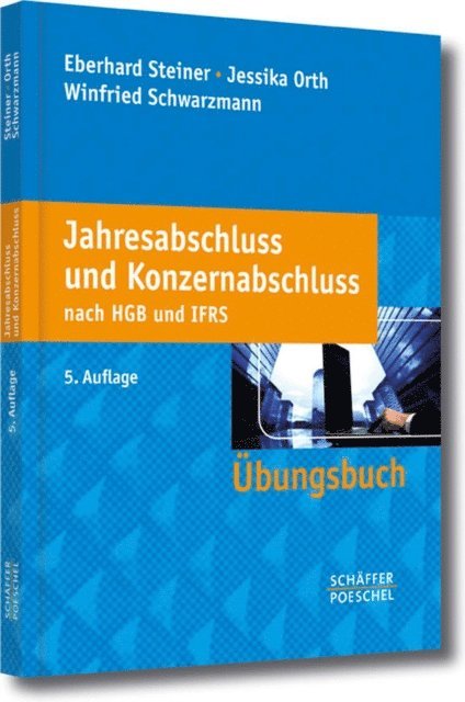 Winfried Schwarzmann, Jessika Orth, Eberhard Steiner - Jahresabschluss und Konzernabschluss nach HGB und IFRS, E-bok