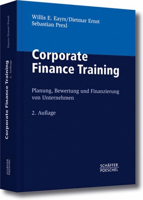 Sebastian Prexl, Dietmar Ernst, Willis E. Eayrs - Corporate Finance Training, E-bok