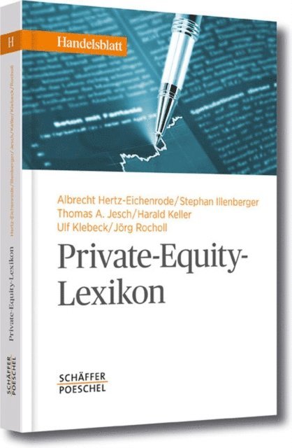 Jorg Rocholl, Ulf Klebeck, Harald Keller, Thomas A. Jesch, Stephan Illenberger - Private-Equity-Lexikon, E-bok