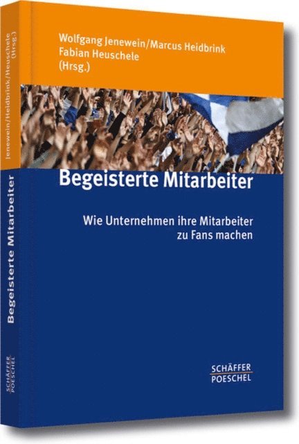 Fabian Heuschele, Marcus Heidbrink, Wolfgang Jenewein - Begeisterte Mitarbeiter, E-bok