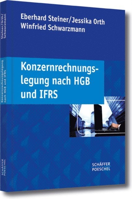 Winfried Schwarzmann, Jessika Orth, Eberhard Steiner - Konzernrechnungslegung nach HGB und IFRS, E-bok