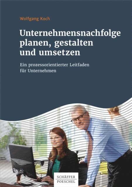 Wolfgang Koch - Unternehmensnachfolge planen, gestalten und umsetzen, E-bok