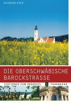Raimund Kolb - Die Oberschwabische Barockstrasse: Stationen Zum Paradies, Inbunden. Tillgänglighet: Lägg i varukorg