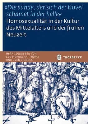 Sven Limbeck, Lev M. Thoma - 'Die Sunde, Der Sich Der Tiuvel Schamet in Der Helle'. Homosexualitat in Der Kultur Des Mittelalters Und Der Fruhen Neuzeit, Häftad