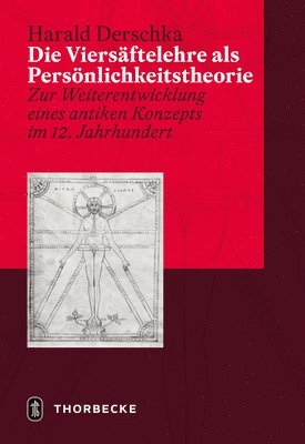 Harald Derschka - Die Viersaftelehre ALS Personlichkeitstheorie: Zur Weiterentwicklung Eines Antiken Konzepts Im 12. Jahrhundert, Inbunden. Tillgänglighet: Tillfälligt slut