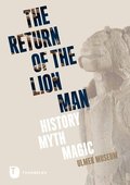 The Return of the Lion Man: History - Myth - Magic