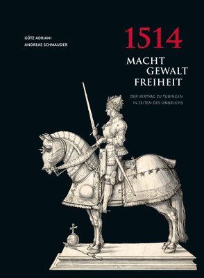 Gotz Adriani, Andreas Schmauder - 1514 Macht - Gewalt - Freiheit, Inbunden. Tillgänglighet: Tillfälligt slut