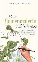 Stephanie Hauschild - Eine Blumenmalerin sollt' ich sein!, Inbunden. Tillgänglighet: Lägg i varukorg