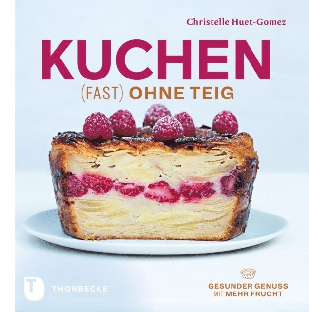 Christelle Huet-Gomez - Kuchen fast ohne Teig, E-bok