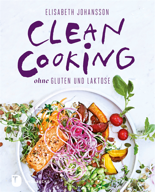 Elisabeth Johansson - Clean Cooking ohne Gluten und Laktose, E-bok