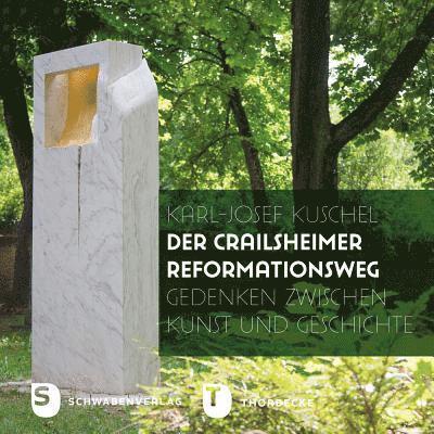 Folker Fortsch, Karl-Josef Kuschel - Der Crailsheimer Reformationsweg: Gedenken Zwischen Kunst Und Geschichte, Inbunden