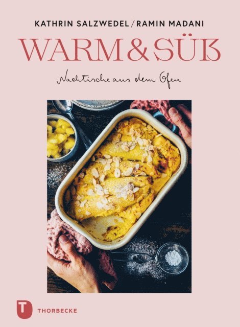 Kathrin Salzwedel, Ramin Madani - Warm & süß – Nachtische aus dem Ofen, E-bok