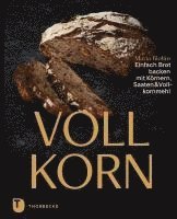 Maria Blohm - Vollkorn - Einfach Brot backen mit Körnern, Saaten & Vollkornmehl, Inbunden
