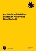 An N Den Schnittstellen Zwischen Archiv Und Gesellschaft