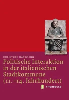Christoph Dartmann - Politische Interaktion in Der Italienischen Stadtkommune (11.-14. Jahrhundert), Inbunden. Tillgänglighet: Lägg i varukorg