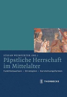 Stefan Weinfurter - Papstliche Herrschaft Im Mittelalter: Funktionsweisen - Strategien - Darstellungsformen, Inbunden. Tillgänglighet: Tillfälligt slut