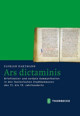 Florian Hartmann - Ars Dictaminis: Briefsteller Und Verbale Kommunikation in Den Italienischen Stadtkommunen Des 11. Bis 13. Jahrhunderts, Inbunden. Tillgänglighet: Tillfälligt slut