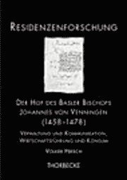 Volker Hirsch - Der Hof Des Basler Bischofs Johannes Von Venningen (1458-1478): Verwaltung Und Kommunikation, Wirtschaftsfuhrung Und Konsum, Inbunden. Tillgänglighet: Tillfälligt slut