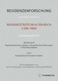 Residenzstadte Im Alten Reich (1300-1800). Ein Handbuch: Abteilung III: Reprasentationen Sozialer Und Politischer Ordnungen in Residenzstadten, Teil 2