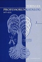 Sonke Lorenz - Tubinger Professorenkatalog 1,1: Die Matrikel Der Magister Und Bakkalare Der Artistenfakultat (1477-1535), Inbunden