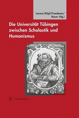 Joseph S. Freedman, Ulrich Kopf - Die Universitat Tubingen Zwischen Scholastik Und Humanismus: Tubinger Bausteine Zur Landesgeschichte, Bd. 20, Inbunden. Tillgänglighet: Tillfälligt slut