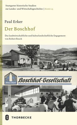 Paul Erker - Der Boschhof: Das Landwirtschaftliche Und Kulturlandschaftliche Engagement Von Robert Bosch, Inbunden. Tillgänglighet: Tillfälligt slut