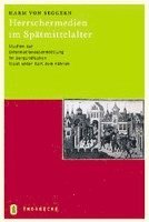 Harm Von Seggern - Herrschermedien Im Spatmittelalter: Studien Zur Informationsubermittlung Im Burgundischen Staat Unter Karl Dem Kuhnen, Inbunden. Tillgänglighet: Lägg i varukorg