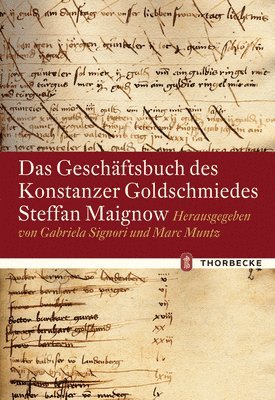 Marc Muntz, Gabriela Signori - Das Geschaftsbuch Des Konstanzer Goldschmiedes Steffan Maignow, Inbunden