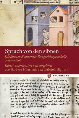 Barbara Hausmair, Gabriele Signori - Spruch Von Den Sibnen: Die Altesten Konstanzer Baugerichtsprotokolle (1452-1470), Inbunden