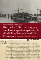 Monika Röber, Ralph Röber - Holzbedarf, Holzversorgung und Holzimport im spätmittelalterlichen/frühneuzeitlichen Konstanz, Inbunden. Tillgänglighet: Lägg i varukorg