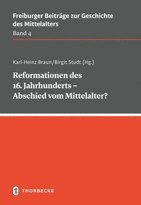Karl-Heinz Braun, Birgit Studt - Reformationen Des 16. Jahrhunderts - Abschied Vom Mittelalter?, Häftad