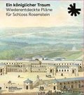 Ein k�niglicher Traum. Wiederentdeckte Pl�ne f�r Schloss Rosenstein