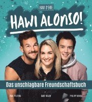 Philipp Hansa, Gabi Hiller, Paul Pizzera - Hawi Alonso! Das unschlagbare Freundschaftsbuch., Inbunden