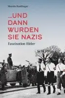 Martin Haidinger - ... und dann wurden sie Nazis, Inbunden. Tillgänglighet: Lägg i varukorg