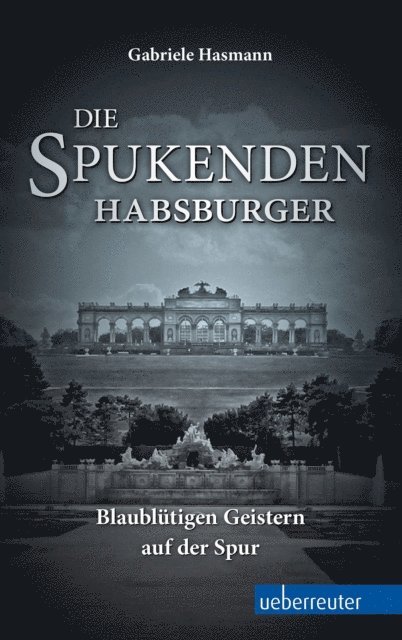 Gabriele Hasmann - Die spukenden Habsburger, E-bok