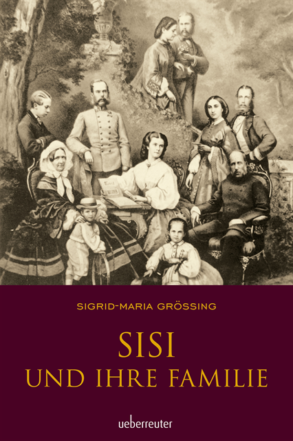 Sigrid-Maria Groing - Sisi und ihre Familie, E-bok