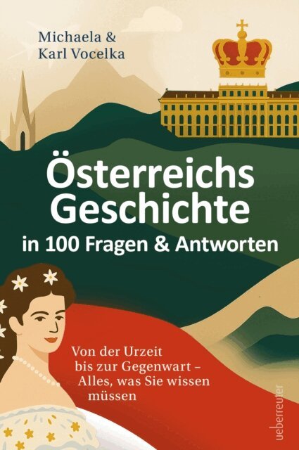 Michaela Vocelka, Karl Vocelka - Osterreichs Geschichte in 100 Fragen & Antworten, E-bok