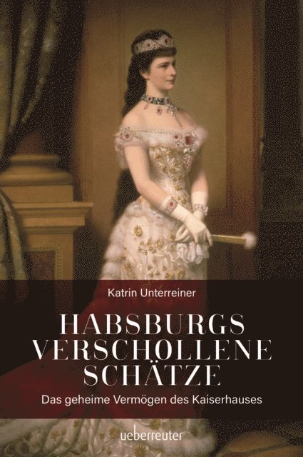 Katrin Unterreiner - Habsburgs verschollene Schätze, E-bok