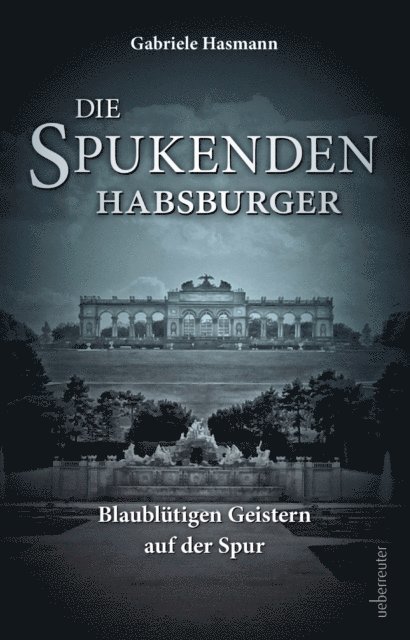 Gabriele Hasmann - Die spukenden Habsburger, E-bok