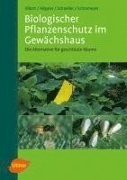Reinhard Albert, Christoph Allgaier, Harald Schneller, Klaus Schrameyer - Biologischer Pflanzenschutz im Gewächshaus, Inbunden