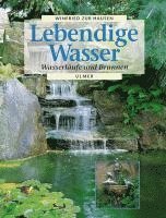 Lebendige Wasser. Wasserläufe und Brunnen