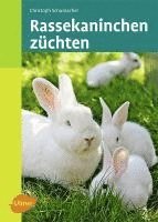 Christoph Schumacher - Rassekaninchen züchten, Inbunden