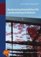 Ingrid Schegk, Wolfgang Brandl - Baukonstruktionslehre für Landschaftsarchitekten, Inbunden