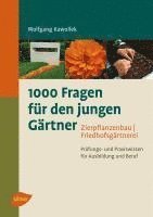 Wolfgang Kawollek - 1000 Fragen für den jungen Gärtner. Zierpflanzenbau mit Friedhofsgärtnerei, Häftad