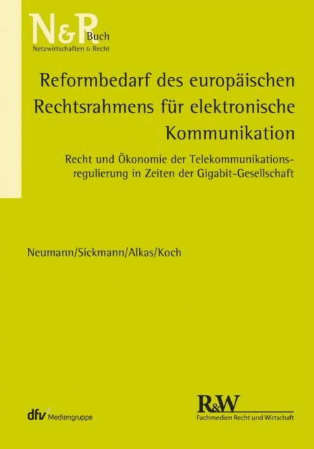 Alexander Koch, Hasan Alkas, Jorn Sickmann, Andreas Neumann - Reformbedarf des europäischen Rechtsrahmens für elektronische Kommunikation, E-bok
